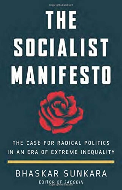 Cover of The Socialist Manifesto: The Case for Radical Politics in an Era of Extreme Inequality by Bhaskar Sunkara